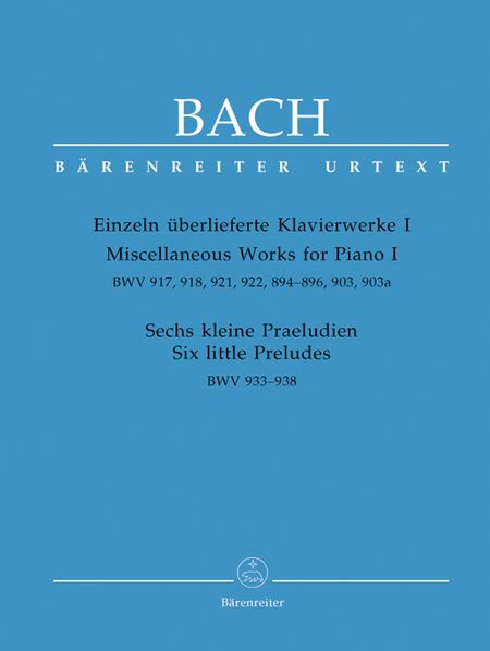 Einzeln Ueberlieferte Klavierwerke I, Sechs Kleine Praeludien BWV 933-938, 917, 918, 921, 922, 894-896, 903, 903a